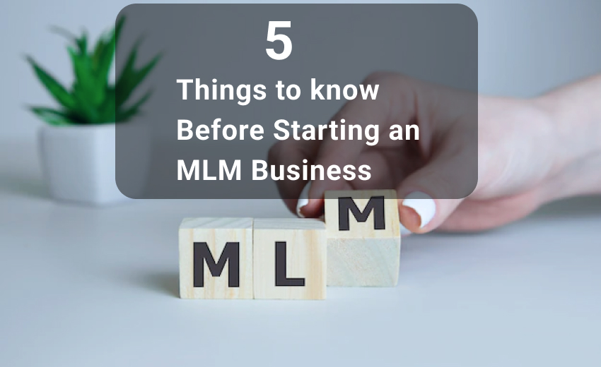 Top 5 Things To Know Before Starting an MLM Business