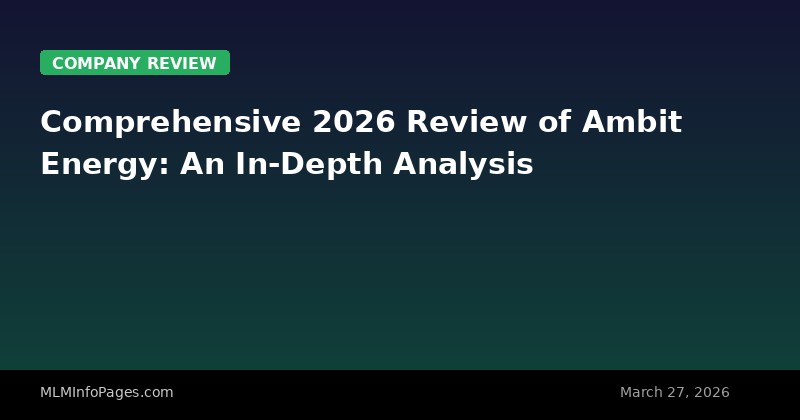 Comprehensive 2026 Review of Ambit Energy: An In-Depth Analysis