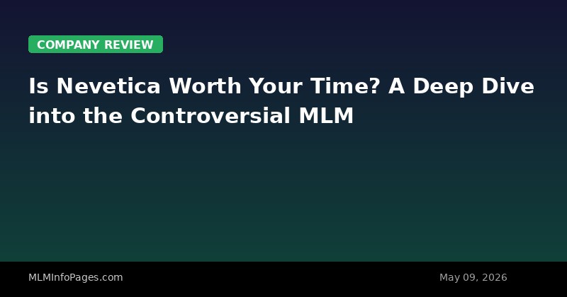 Is Nevetica Worth Your Time? A Deep Dive into the Controversial MLM