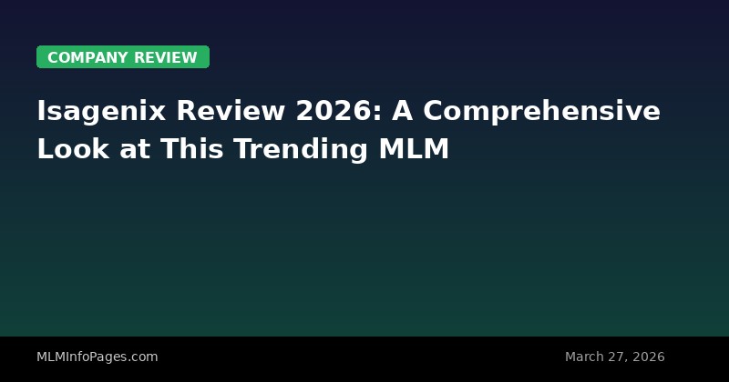 Isagenix Review 2026: A Comprehensive Look at This Trending MLM