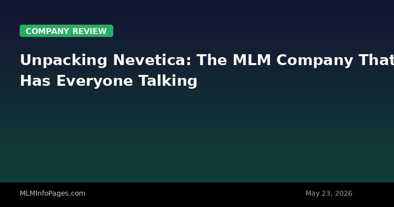 Unpacking Nevetica: The MLM Company That Has Everyone Talking