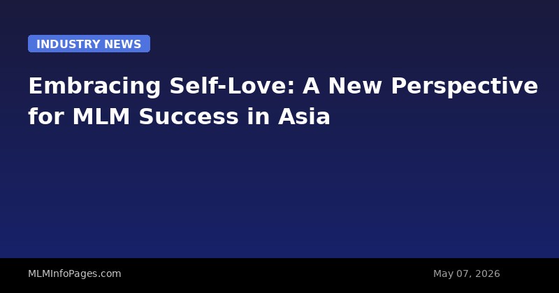 Embracing Self-Love: A New Perspective for MLM Success in Asia