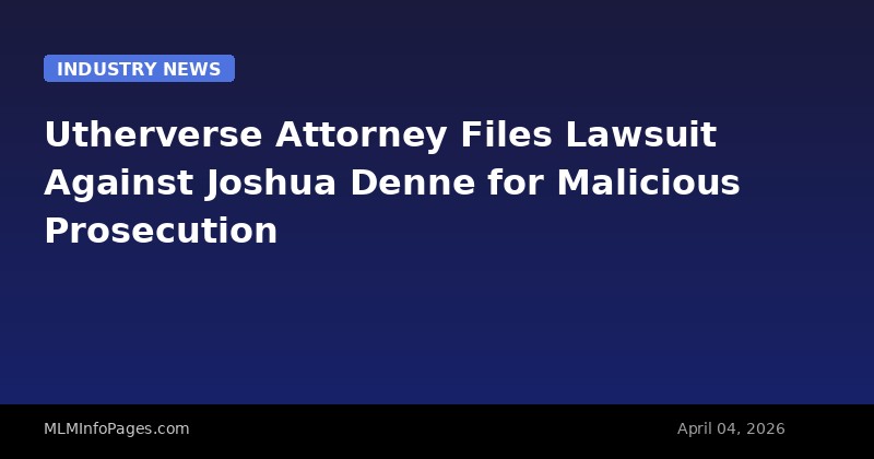 Utherverse Attorney Files Lawsuit Against Joshua Denne for Malicious Prosecution